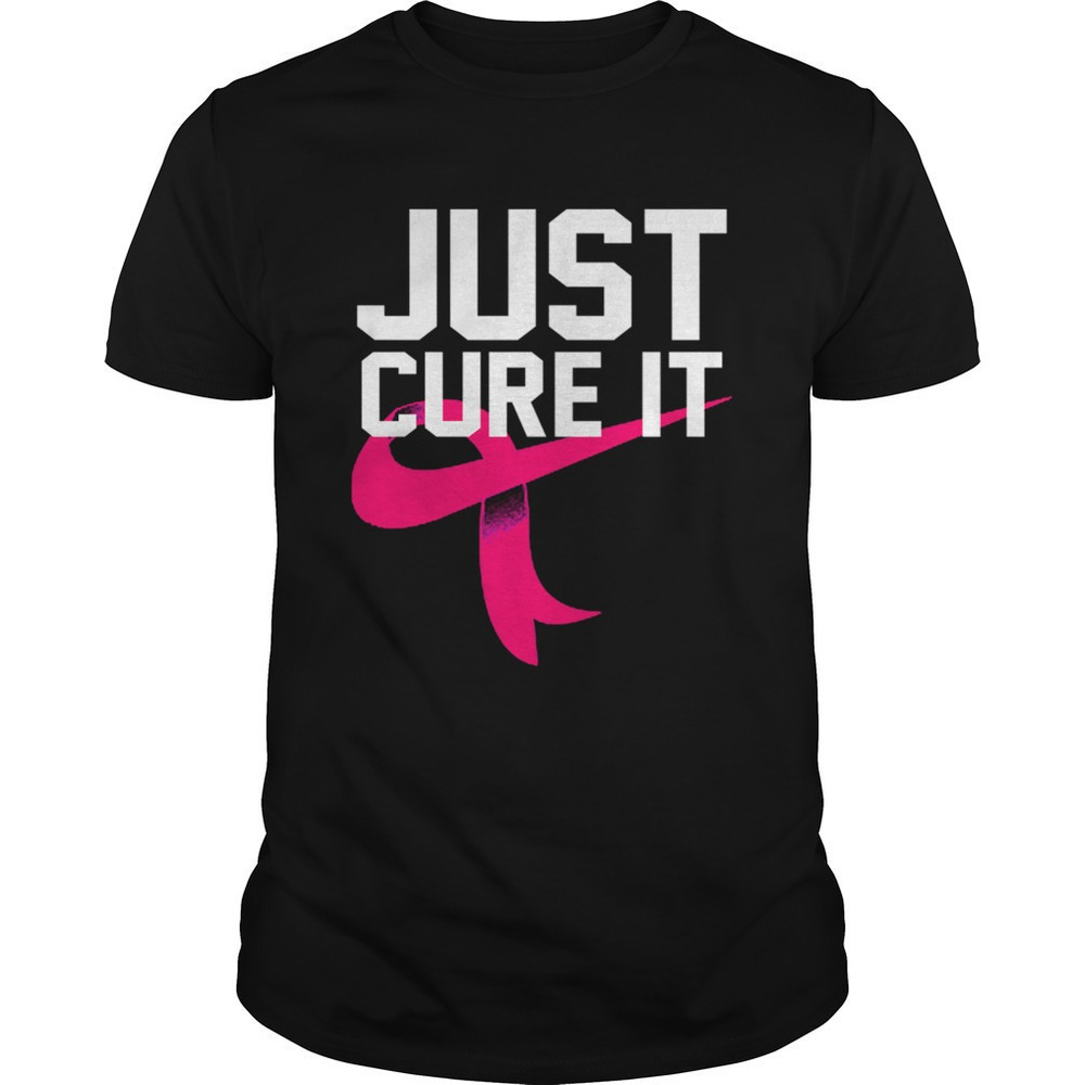 Just Cure It Breast Cancer Awareness Ribbon Gifts Tshirt